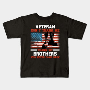 Veteran Don't Thank Me Thank My Brothers Who Never Came Back Kids T-Shirt